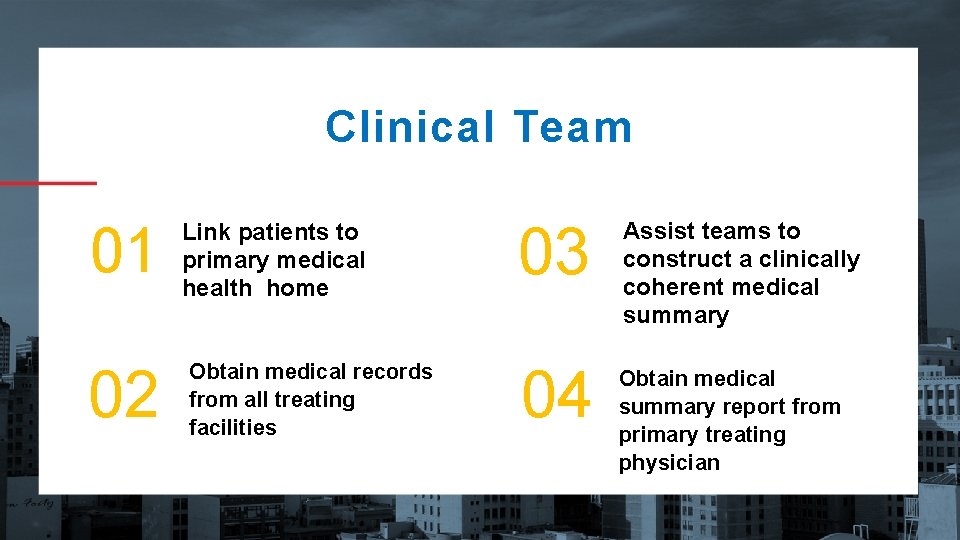 Clinical Team 01 02 Link patients to primary medical health home Obtain medical records