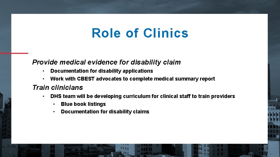 Role of Clinics Provide medical evidence for disability claim • • Documentation for disability