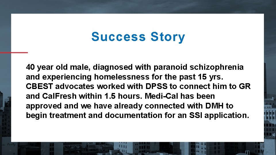 Success Story 40 year old male, diagnosed with paranoid schizophrenia and experiencing homelessness for