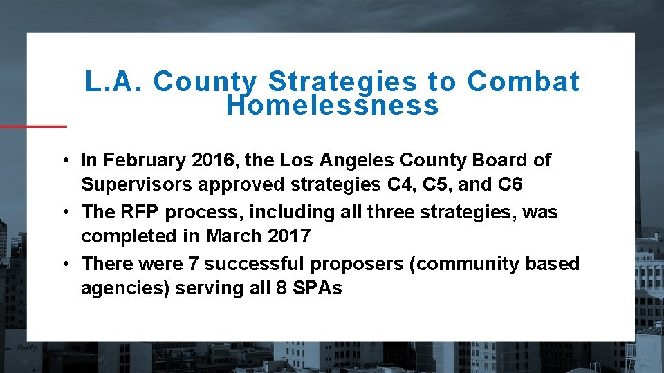 L. A. County Strategies to Combat Homelessness • In February 2016, the Los Angeles
