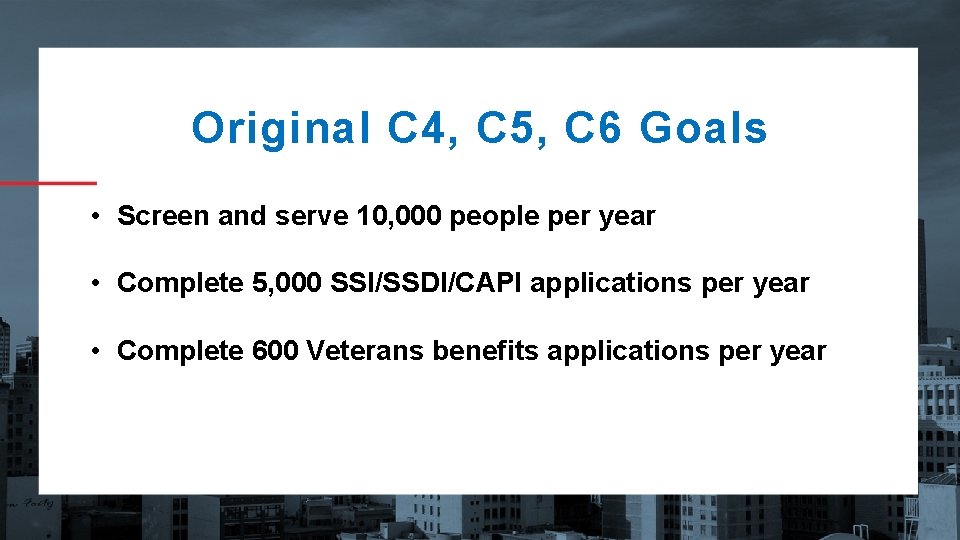 Original C 4, C 5, C 6 Goals • Screen and serve 10, 000