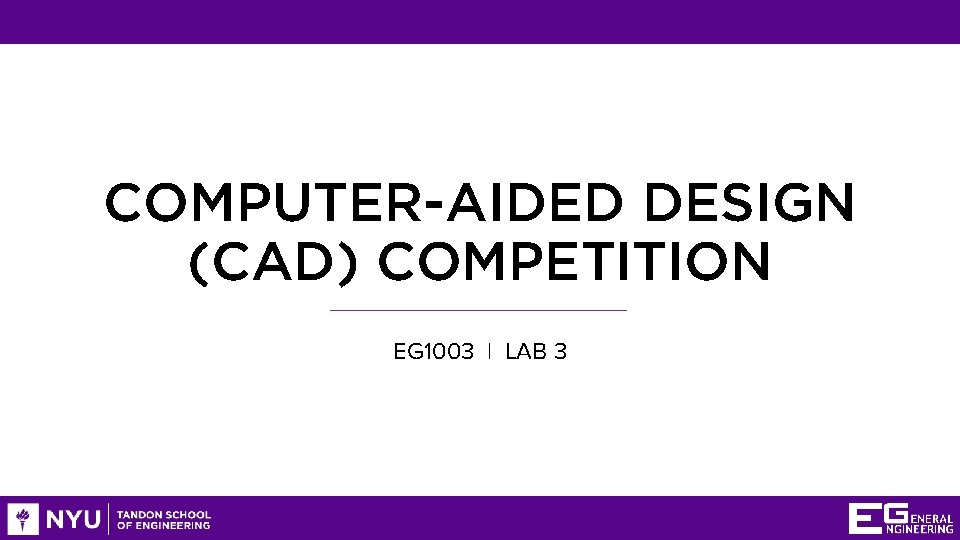 COMPUTER-AIDED DESIGN (CAD) COMPETITION EG 1003 | LAB 3 