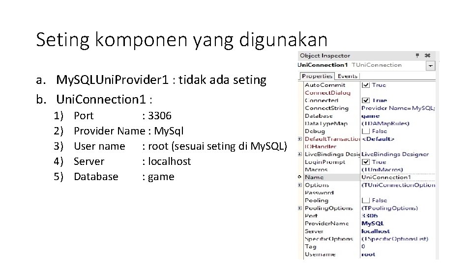 Seting komponen yang digunakan a. My. SQLUni. Provider 1 : tidak ada seting b.