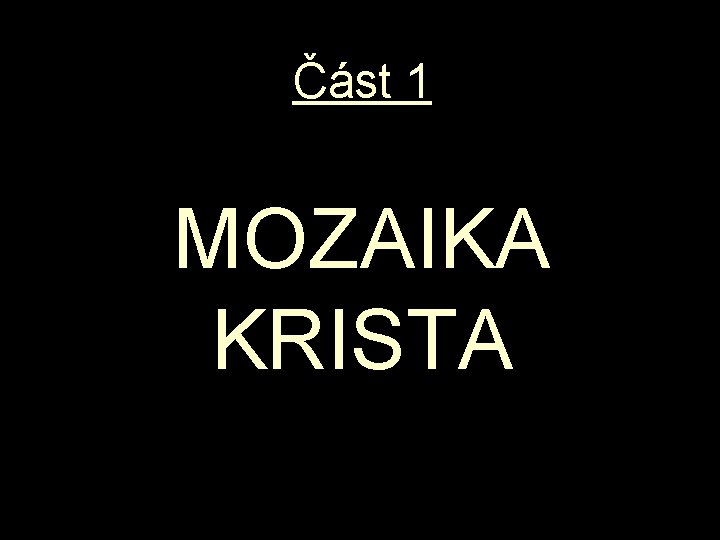 Část 1 MOZAIKA KRISTA 