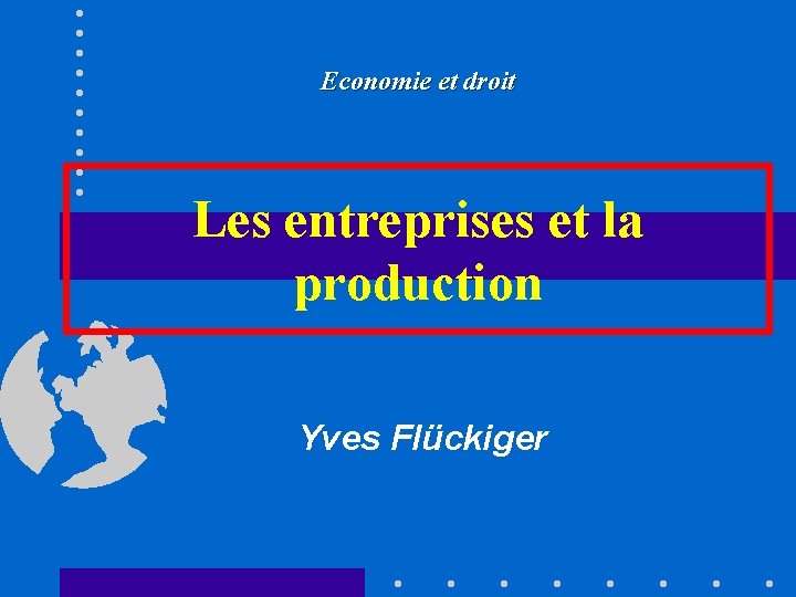 Economie et droit Les entreprises et la production Yves Flückiger 