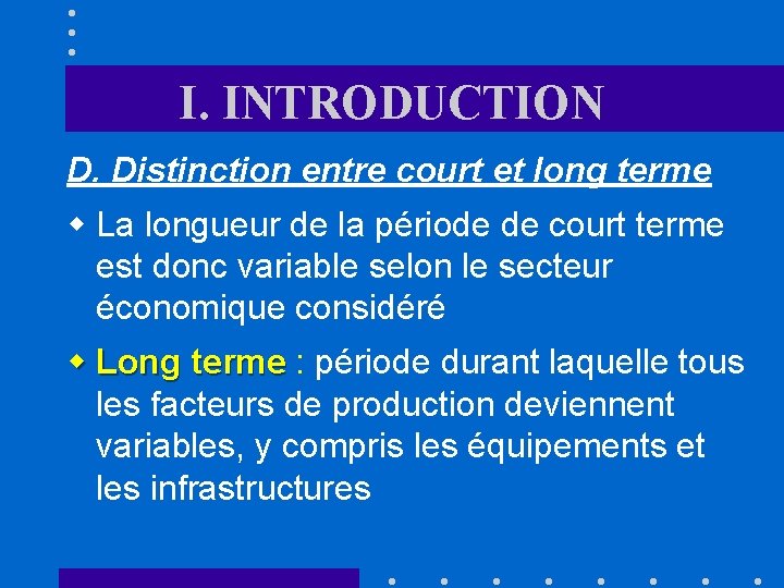 I. INTRODUCTION D. Distinction entre court et long terme w La longueur de la