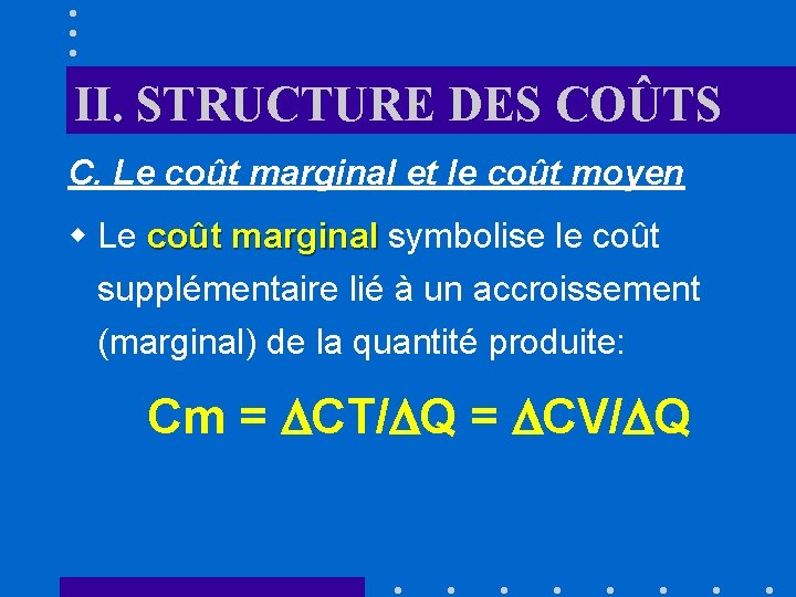 II. STRUCTURE DES COÛTS C. Le coût marginal et le coût moyen w Le