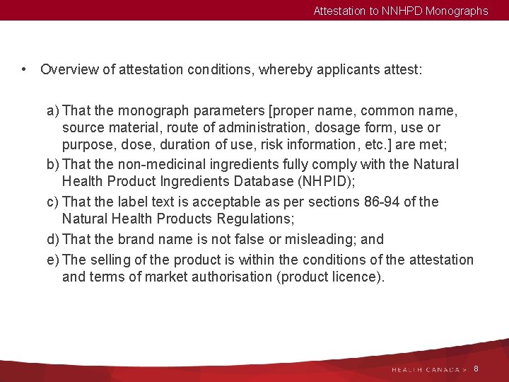 Attestation to NNHPD Monographs • Overview of attestation conditions, whereby applicants attest: a) That
