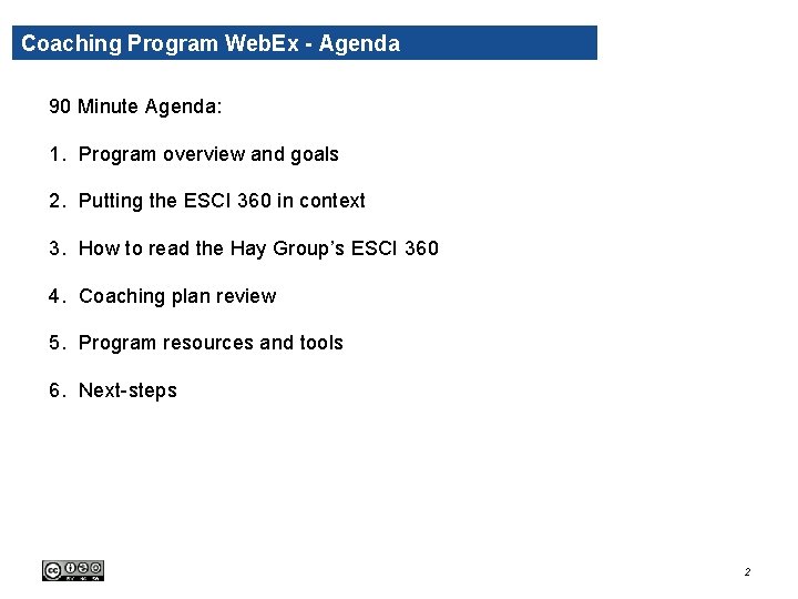 Coaching Program Web. Ex - Agenda 90 Minute Agenda: 1. Program overview and goals Coaching Program Web. Ex - Agenda 90 Minute Agenda: 1. Program overview and goals