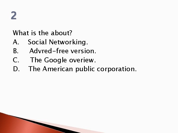 2 What is the about? A. Social Networking. B. Advred-free version. C. The Google