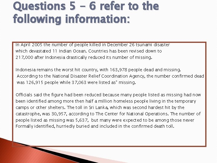 Questions 5 - 6 refer to the following information: In April 2005 the number