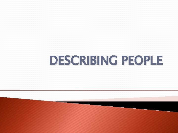 DESCRIBING PEOPLE 