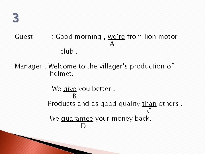 3 Guest : Good morning , we’re from lion motor A club. Manager : 3 Guest : Good morning , we’re from lion motor A club. Manager :