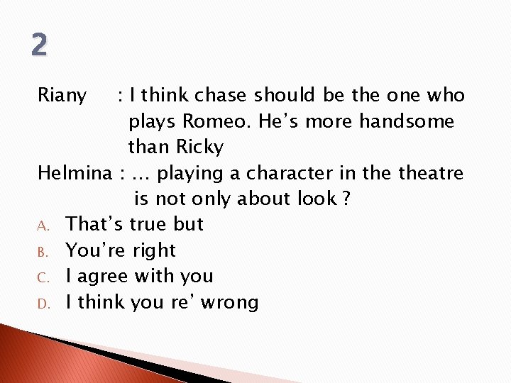 2 Riany : I think chase should be the one who plays Romeo. He’s