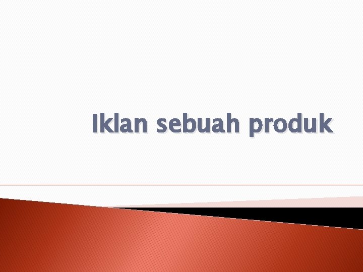 Iklan sebuah produk 