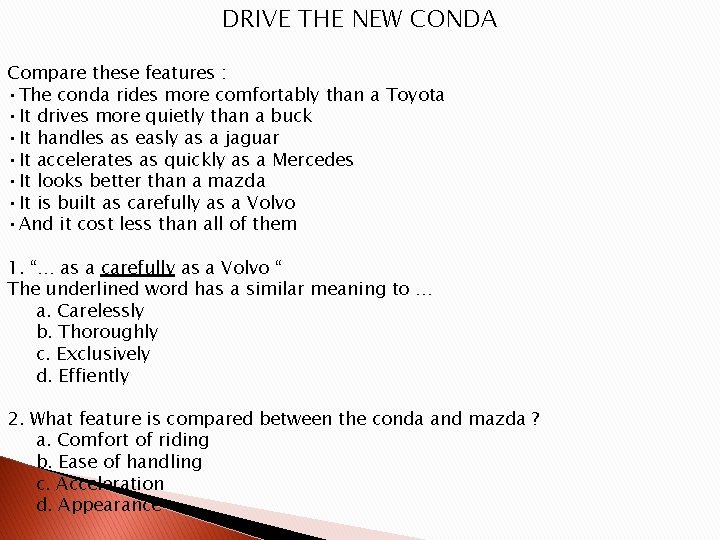 DRIVE THE NEW CONDA Compare these features : • The conda rides more comfortably DRIVE THE NEW CONDA Compare these features : • The conda rides more comfortably