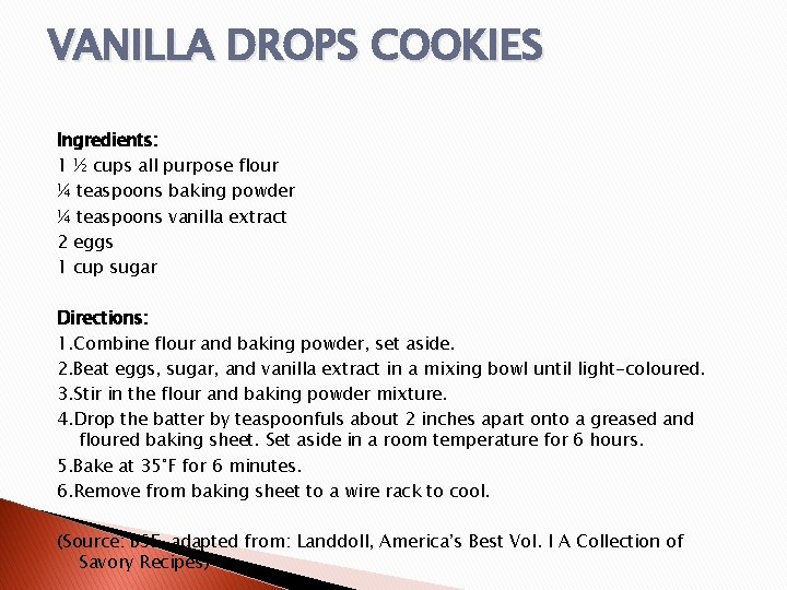 VANILLA DROPS COOKIES Ingredients: 1 ½ cups all purpose flour ¼ teaspoons baking powder