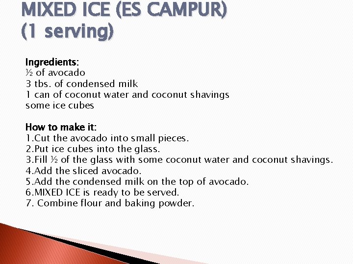 MIXED ICE (ES CAMPUR) (1 serving) Ingredients: ½ of avocado 3 tbs. of condensed