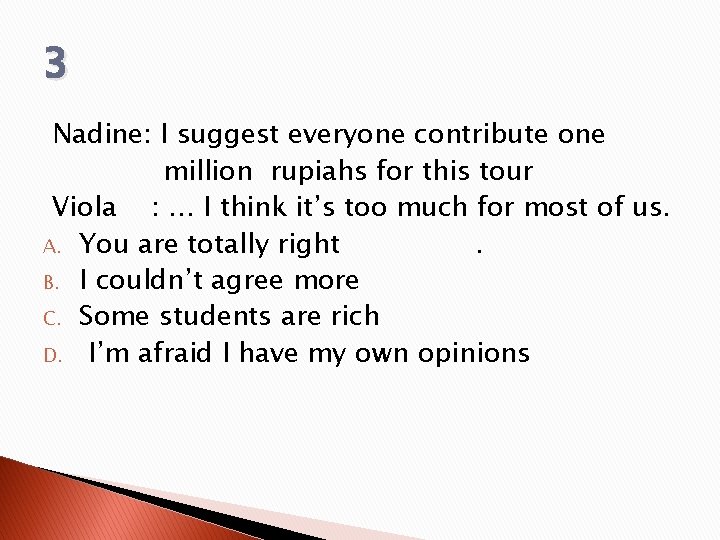 3 Nadine: I suggest everyone contribute one million rupiahs for this tour Viola : 3 Nadine: I suggest everyone contribute one million rupiahs for this tour Viola :