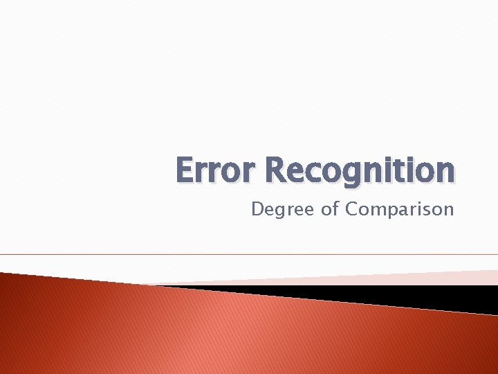 Error Recognition Degree of Comparison 