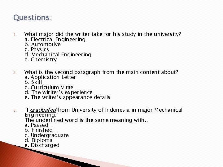 Questions: 1. What major did the writer take for his study in the university?