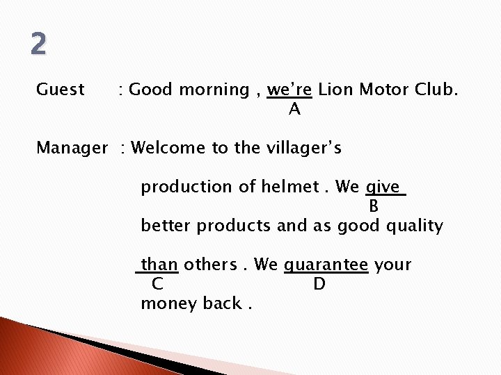 2 Guest : Good morning , we’re Lion Motor Club. A Manager : Welcome