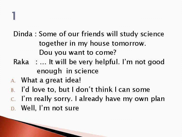 1 Dinda : Some of our friends will study science together in my house