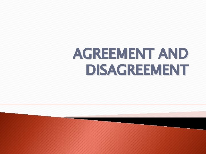 AGREEMENT AND DISAGREEMENT 