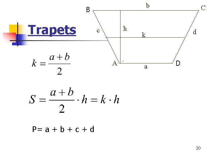 b B Trapets h c A . C d k a D P= a