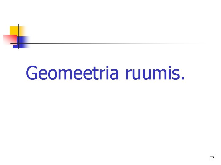 Geomeetria ruumis. 27 