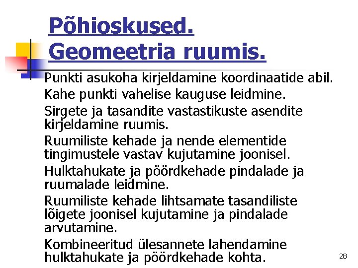 Põhioskused. Geomeetria ruumis. Punkti asukoha kirjeldamine koordinaatide abil. Kahe punkti vahelise kauguse leidmine. Sirgete