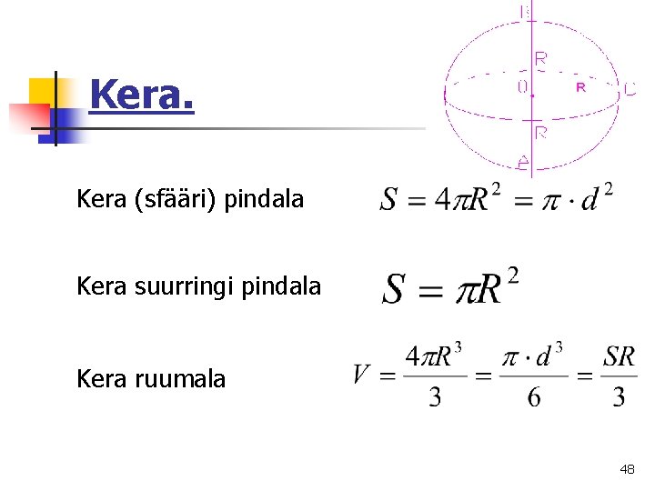 Kera (sfääri) pindala Kera suurringi pindala Kera ruumala 48 