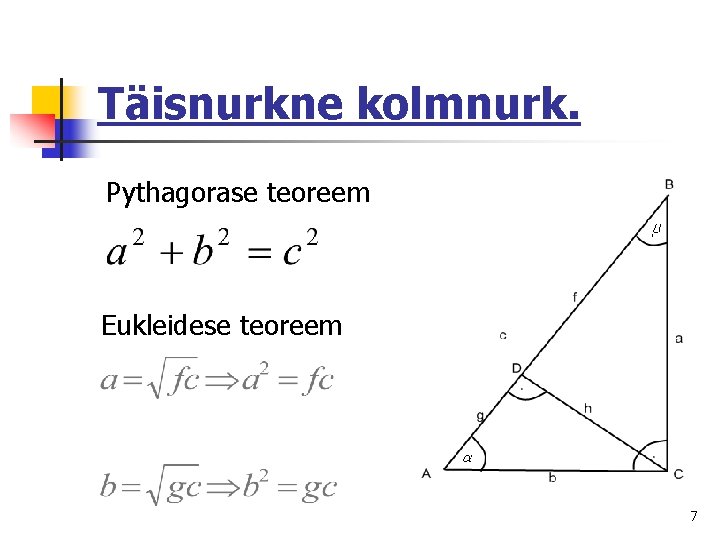 Täisnurkne kolmnurk. Pythagorase teoreem Eukleidese teoreem 7 