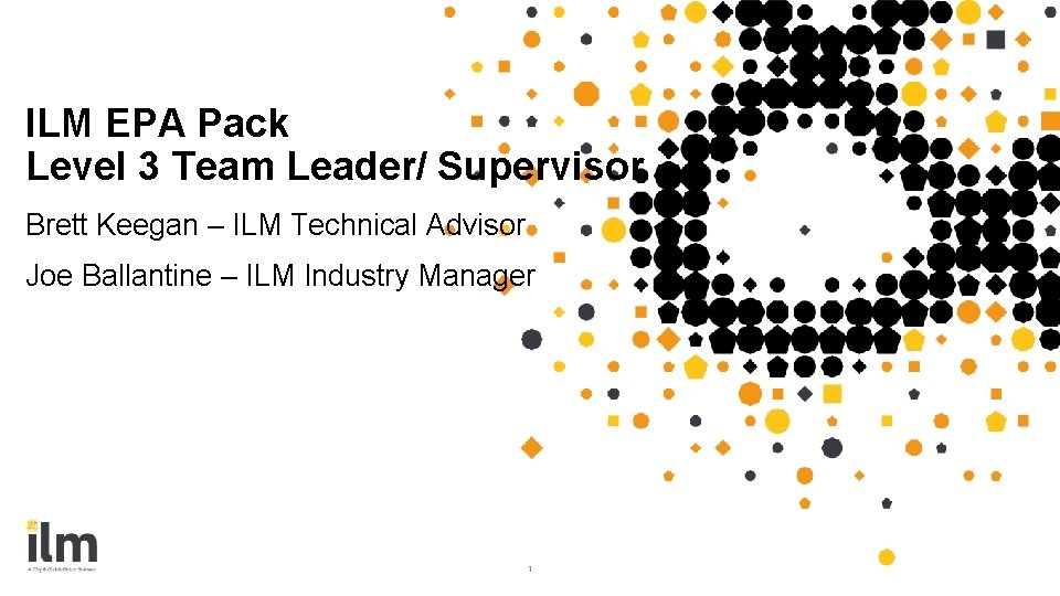 ILM EPA Pack Level 3 Team Leader/ Supervisor Brett Keegan – ILM Technical Advisor