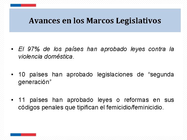 Avances en los Marcos Legislativos • El 97% de los países han aprobado leyes