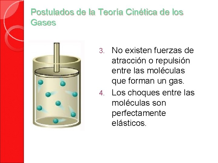 Postulados de la Teoría Cinética de los Gases No existen fuerzas de atracción o