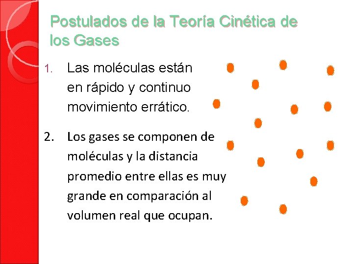 Postulados de la Teoría Cinética de los Gases 1. Las moléculas están en rápido