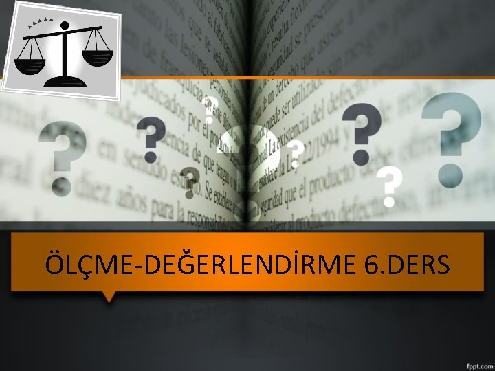 ÖLÇME-DEĞERLENDİRME 6. DERS 