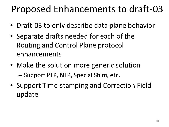 Proposed Enhancements to draft-03 • Draft-03 to only describe data plane behavior • Separate