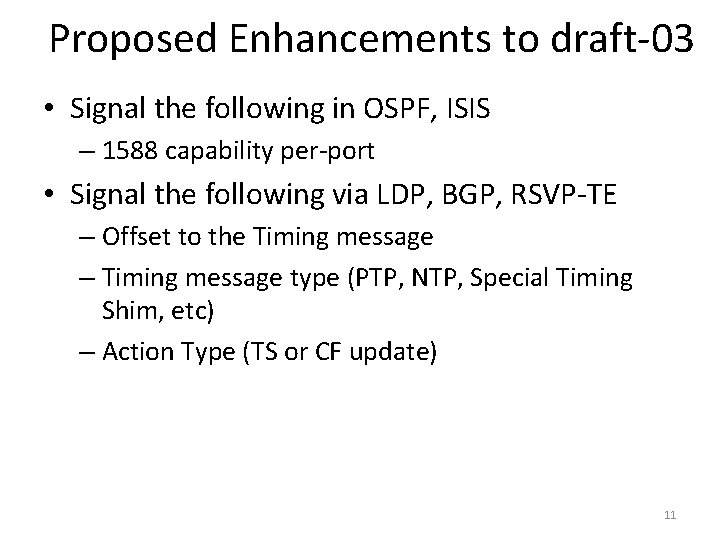 Proposed Enhancements to draft-03 • Signal the following in OSPF, ISIS – 1588 capability