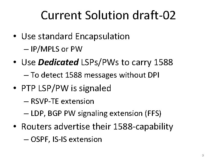 Current Solution draft-02 • Use standard Encapsulation – IP/MPLS or PW • Use Dedicated