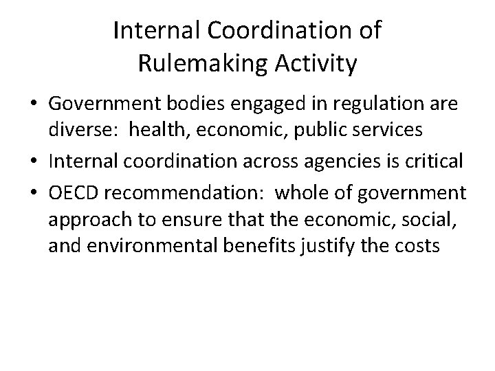Internal Coordination of Rulemaking Activity • Government bodies engaged in regulation are diverse: health,
