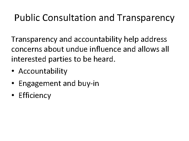 Public Consultation and Transparency and accountability help address concerns about undue influence and allows