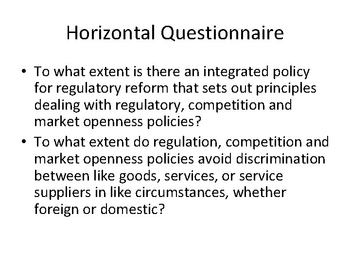 Horizontal Questionnaire • To what extent is there an integrated policy for regulatory reform