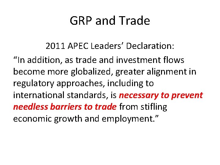 GRP and Trade 2011 APEC Leaders’ Declaration: “In addition, as trade and investment flows