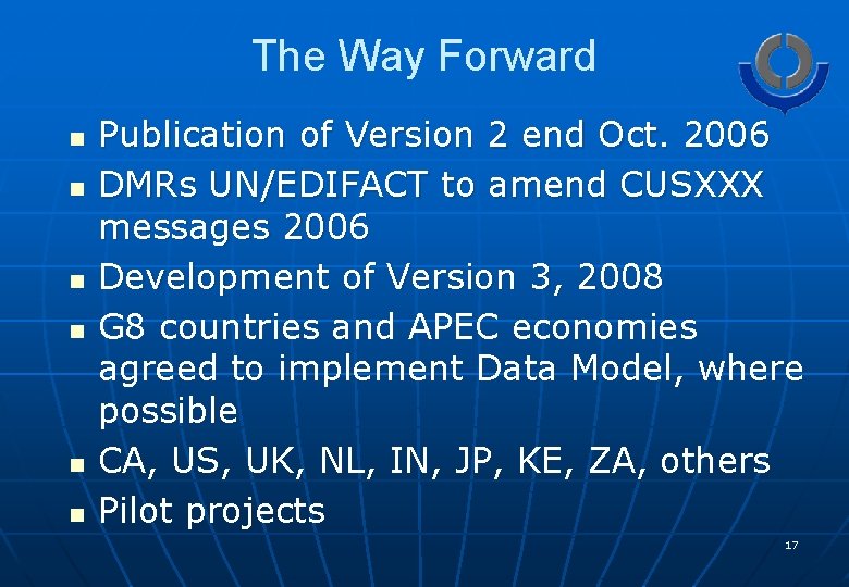 The Way Forward n n n Publication of Version 2 end Oct. 2006 DMRs