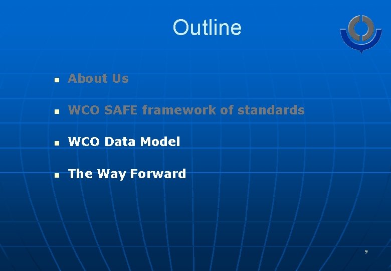 Outline n About Us n WCO SAFE framework of standards n WCO Data Model