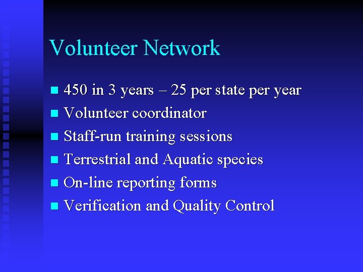 Volunteer Network 450 in 3 years – 25 per state per year n Volunteer