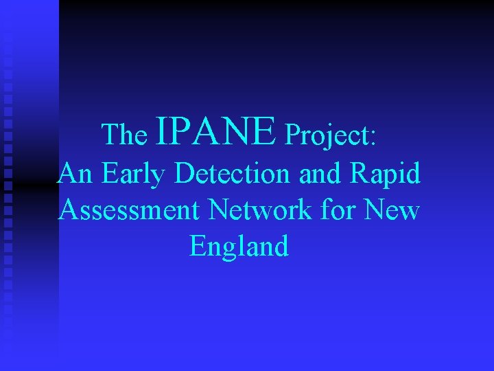 The IPANE Project: An Early Detection and Rapid Assessment Network for New England 