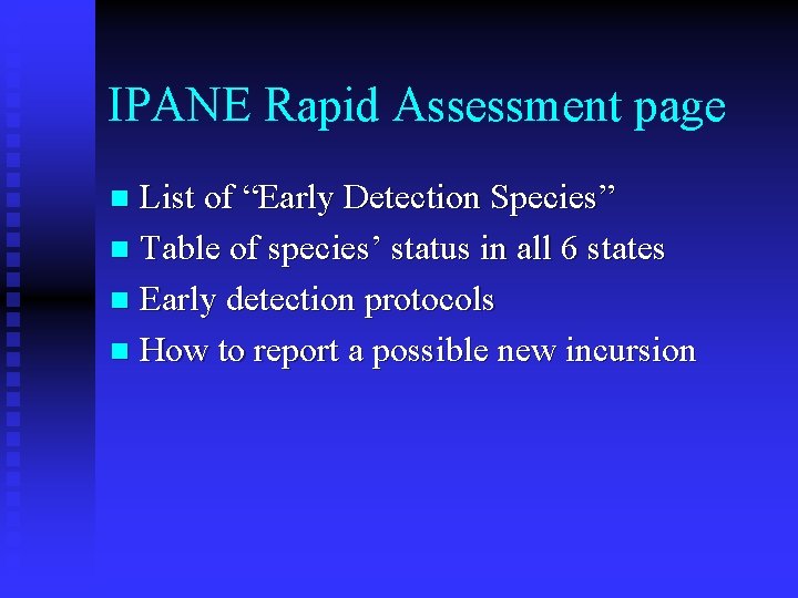 IPANE Rapid Assessment page List of “Early Detection Species” n Table of species’ status